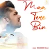 About Maa Tere Bin Song